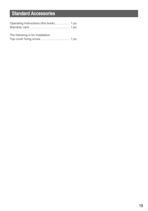 Page 1919
Standard Accessories
Operating Instructions (this book) .................. 1 pc.
Warranty card  ................................................ 1 pc.
The following is for installation.
Top cover fixing screw ................................... 1 pc. 