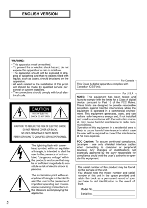 Page 22
The lightning flash with arrow-
head symbol, within an equilater-
al triangle, is intended to alert the
user to the presence of uninsu-
lated dangerous voltage within
the products enclosure that may
be of sufficient magnitude to con-
stitute a risk of electric shock to
persons.
The exclamation point within an
equilateral triangle is intended to
alert the user to the presence of
important operating and mainte-
nance (servicing) instructions in
the literature accompanying the
appliance.The serial number...