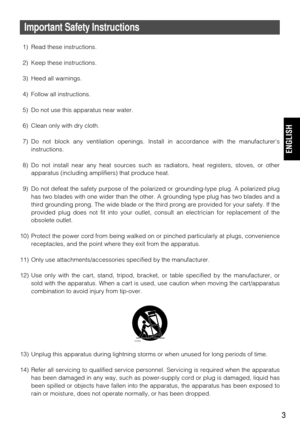 Page 33
Important Safety Instructions
1) Read these instructions.
2) Keep these instructions.
3) Heed all warnings.
4) Follow all instructions.
5) Do not use this apparatus near water.
6) Clean only with dry cloth.
7) Do not block any ventilation openings. Install in accordance with the ma\
nufacturersinstructions.
8) Do not install near any heat sources such as radiators, heat registers, \
stoves, or other apparatus (including amplifiers) that produce heat.
9) Do not defeat the safety purpose of the polarized...