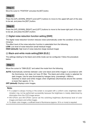 Page 1515
Step 4
Move the cursor to "POSiTiON" and press the [SET ] button. 
Step 5
Press the [UP], [dOWN], [rigHT] and [LEFT] buttons to move to the upper-left part of the area 
to be set, and press the [SET ] button. 
Step 6
Press the [UP], [dOWN], [rigHT ] and [LEFT] buttons to move to the lower-right part of the area 
to be set, and press the [SET ] button.
7 Digital noise reduction function setting [DNR]
The digital noise reduction function reduces noise automatically under the condition of low...