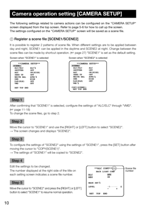 Page 1010
Camera operation setting [CAMERA SETUP]
The  following  settings  related  to  camera  actions  can  be  configured  on  the  "CAMERA  SETUP" 
screen displayed from the top screen. Refer to page 5-6 for how to call up the screen. 
The settings configured on the "CAMERA SETUP" screen will be saved as a scene file.
1 Register a scene file [SCENE1/SCENE2]
It  is  possible  to  register  2  patterns  of  scene  file.  When  different  settings  are  to  be  applied  between 
day and night,...