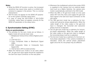 Page 29-30-•Whenever the multiplexed vertical drive pulse (VD2)
is supplied to the camera from an external equip-
ment such as a Matrix Switcher, the camera sync
mode is automatically switched to the VD2 mode.
•When the VBS or VS gen-lock mode is to be used
select INT from this menu and supply the gen-lock
input signal to the Gen-lock Input Connector on the
rear panel.
•The VBS gen-lock mode has a submenu for hori-
zontal and subcarrier phase adjustments. When the
cable length of the video output or the...