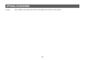 Page 44-45-
OPTIONAL ACCESSORIES
Lenses : WV-LA4R5A, WV-LA6A, WV-LA12A, WV-LZ80/2, WV-LZ81/10, WV-LZ81/6 