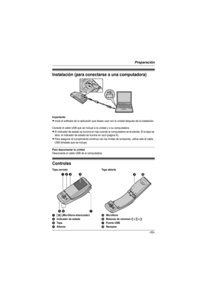Page 5Preparación

Instalación (para conectarse a una computadora)
Importante:
LInicie el software de la aplicación que desea usar con la unidad después de la instalación.
Conecte el cable USB que se incluye a la unidad y a su computadora.
LEl indicador de estado se ilumina en rojo cuando la computadora se enciende. Si la tapa se 
abre, el indicador de estado se ilumina en azul (página 6).
LPara asegurar el cumplimiento continuo con los límites de emisiones, utilice sólo el cable 
USB blindado que se incluye....