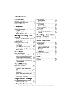 Page 2Table of Contents
2For assistance, please visit http://www.panasonic.com/consumersupport.
Introduction
Accessory information  . . . . . . . . . . . . . . 3
Important safety instructions  . . . . . . . . . 4
For best performance . . . . . . . . . . . . . . . 5
Preparation
Connections . . . . . . . . . . . . . . . . . . . . . . 6
Controls and displays . . . . . . . . . . . . . . . 7
Controls   . . . . . . . . . . . . . . . . . . . . . . 7
Setting the unit before use . . . . . . . . . . . 8
Setting the...