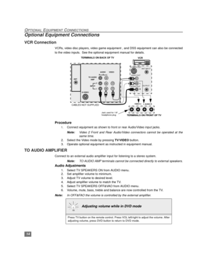 Page 1514
OPTIONAL EQUIPMENT CONNECTIONS
Optional Equipment Connections 
VCR Connection
VCRs, video disc players, video game equipment , and DSS equipment can also be connected
to the video inputs.  See the optional equipment manual for details.
Procedure
1.Connect equipment as shown to front or rear Audio/Video input jacks.
Note:Video 2 Front and Rear Audio/Video connectors cannot be operated at the
same time.
2. Select the Video mode by pressing TV/VIDEO button.
3. Operate optional equipment as instructed in...