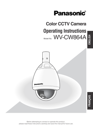 Page 1Color CCTV Camera
Operating Instructions
Model No.WV-CW864A
Before attempting to connect or operate this product,
please read these instructions carefully and save this manual for future use.
FRANÇAIS
ENGLISH 