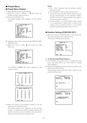 Page 18-18-
■Preset Menu
●Preset Menu Display
1.Displaying the preset menu directly
(1) Move the cursor to PRESET 1 
Oand select the
position number with the joystick.
(2) Press the CAM (SET) key.
The preset setting menu appears on the monitor
screen.
2.Displaying the preset menu from the PRESET NUM-
BER SET menu
(1) Move the cursor to MAP 
Oand press the CAM
(SET) key.
The PRESET NUMBER SET menu appears on the
monitor screen.
(2) Move the cursor to the position number to be set
and press the CAM (SET) key.
The...