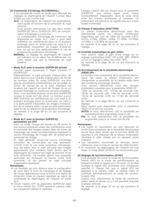 Page 69-69-
(2) Commande d’éclairage (ALC/MANUAL)Il est possible de choisir un mode pour effectuer les
réglages du diaphragme de l’objectif. Il existe deux
modes qui sont comme suit:
ALC:Le diaphragme de l’objectif est automatique-
ment ajusté en fonction de la luminosité du sujet
observé.
Vous pouvez sélectionner lun des deux modes
(SUPER-D2 ON ou SUPER-D2 OFF) de compen-
sation déclairage à contre-jour.
La compensation déclairage de contre-jour est
disponible en mode ALC. Ceci a pour effet
d’éliminer les...