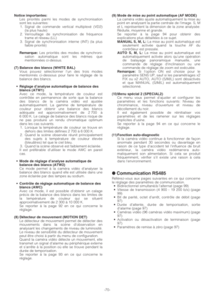 Page 70-70-
Notice importantes:Les priorités parmi les modes de synchronisation
sont les suivantes:
1. Signal de commande vertical multiplexé (VD2)
(la plus haute)
2. Verrouillage de synchronisation de fréquence
trame et réseau (LL)
3. Signal de synchronisation interne (INT) (la plus
faible priorité)
Remarque:Les priorités des modes de synchroni-
sation automatique sont les mêmes que
mentionnées ci-dessus.
(7) Balance des blancs (WHITE BAL)Vous pouvez sélectionner lun des trois modes
mentionnés ci-dessous pour...