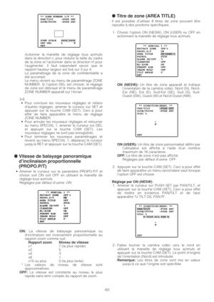 Page 82-82- Actionner la manette de réglage tous azimuts
dans la direction L pour réduire la taille du cadre
de la zone et lactionner dans la direction H pour
laugmenter. Il faut cependant savoir que le
rapport hauteur largeur est fixé sur 3 sur 4.
Le paramétrage de la zone de confidentialité a
été accompli.
Le menu revient au menu de paramétrage ZONE
NUMBER. Si loption DEL est choisie, le réglage
de zone est débrayé et le menu de paramétrage
ZONE NUMBER apparaît sur lécran.
3-6
•Pour conclure les nouveaux...