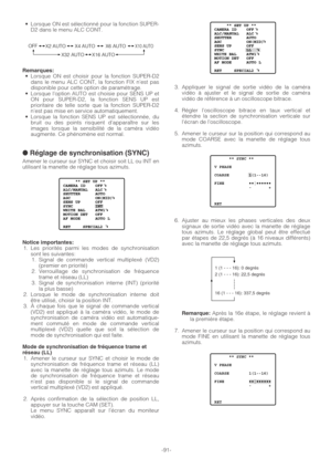 Page 91•Lorsque ON est sélectionné pour la fonction SUPER-
D2 dans le menu ALC CONT.
Remarques:•Lorsque ON est choisir pour la fonction SUPER-D2
dans le menu ALC CONT, la fonction FIX n’est pas
disponible pour cette option de paramétrage.
•Lorsque l’option AUTO est choisie pour SENS UP et
ON pour SUPER-D2, la fonction SENS UP est
prioritaire de telle sorte que la fonction SUPER-D2
n’est pas mise en service automatiquement.
•Lorsque la fonction SENS UP est sélectionnée, du
bruit ou des points risquent...