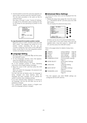 Page 25-25-
3.
Use the joystick to move the cursor the character you
want to input, and then press the CAM (SET) button. 
The text input procedure is the same as that for
camera ID input. 
See steps 3 through 5 under “Camera ID Settings”
on page 22 for information about inputting the text
for the preset ID and specifying its position on the
display. 
To copy the preset ID of another position number  Move the cursor to COPY, and then press the CAM
(SET) button. This displays the preset ID of the
position number...