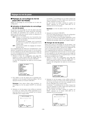 Page 109Réglages du mot de passe
■Réglages du verrouillage du mot de
passe (MOT DE PASSE)
Réglez le verrouillage du mot de passe sur le menu de
configuration. 
●Activation et désactivation du verrouillage
du mot de passe
La fonction de verrouillage du mot de passe peut être
utilisée pour permettre aux seules personnes autorisées
de modifier les paramètres de la caméra. Un mot de
passe doit être saisi pour pouvoir activer ou désactiver le
verrouillage du mot de passe. 
OUI :bloque la modification de l’ensemble...