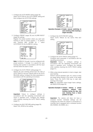 Page 22-22- 1. Configure the AUTO MODE setting (page 35).
Select AUTO PAN for the AUTO MODE setting and
then configure the AUTO PAN settings.
2. Configure PRESET (page 33) and ALARM IN/OUT
(page 45) settings.
Register the preset position where you want auto
tracking to start as preset position 1. To perform
auto tracking after ALARM IN 1, select
AUTOTRACK for the ALARM IN1 setting. 
Note:ALARM IN1 through 4 can be configured with
preset positions 1 through 4 to specify the auto
tracking start position in...