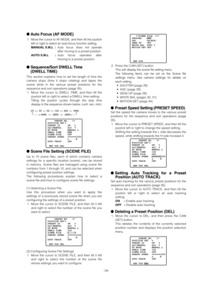 Page 34●Auto Focus (AF MODE)
1. Move the cursor to AF MODE, and then tilt the joystick
left or right to select an auto-focus function setting.
MANUAL S.M.L :Auto focus does not operate
after moving to a preset position. 
AUTO S.M.L :Auto focus operates after
moving to a preset position. 
●Sequence/Sort DWELL Time 
(DWELL TIME)
This section explains how to set the length of time the
camera stops (time it stops rotating) and tapes the
scene while in the various preset positions for the
sequence and sort...