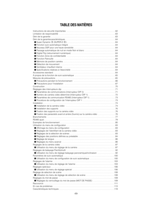 Page 69-69-
TABLE DES MATIÈRES
Instructions de sécurité importantes  . . . . . . . . . . . . . . . . . . . . . . . . . . . . . . . . . . . . . . . . . . .62
Limitation de responsabilité  . . . . . . . . . . . . . . . . . . . . . . . . . . . . . . . . . . . . . . . . . . . . . . . . . .63
Déni de la garantie  . . . . . . . . . . . . . . . . . . . . . . . . . . . . . . . . . . . . . . . . . . . . . . . . . . . . . . . . .63
Déni de la garantiecaractéristiques  . . . . . . . . . . . . . . . . . . . . . . . . . . ....