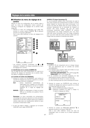 Page 87Réglages de la caméra vidéo
■Utilisation du menu de réglage de la
caméra
Afficher le menu de configuration de la caméra vidéo à
partir du menu de configuration (menu avancé) de
manière à configurer les réglages de la caméra vidéo
(page 86).
1. Affichez le menu de configuration (voir page 83),
amenez le curseur jusqu’à CAMÉRA Oet appuyez
ensuite sur le bouton CAM (SET). 
Ceci a pour effet d’afficher le menu de réglage de la
caméra. 
* Les sections suivantes numérotées de 
qà !3expliquent l’utilisation de...