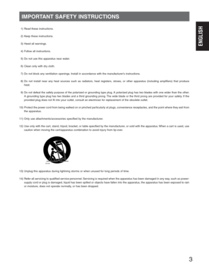 Page 33
IMPORTANT SAFETY INSTRUCTIONS
  1) Read these instructions.
  2) Keep these instructions.
 
 3) Heed all warnings.
  4) Follow all instructions.
  5) Do not use this apparatus near water.
  6) Clean only with dry cloth. 
  7) Do not block any ventilation openings. Install in accordance with the manufacturer’s instructions.
  8) Do not install near any heat sources such as radiators, heat registers, stoves, or other apparatus (including amplifiers) that produce 
heat.
  9) Do not defeat the safety...