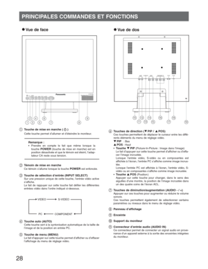 Page 2828
a Touche de mise en marche (  )
Vue de face
Vue de dos
  
Remarque :•  Prendre en compte le fait que même lorsque la 
touche 
POWER (touche de mise en marche) est en 
position désactivée et que le témoin est éteint, l’adap-
tateur CA reste sous tension.   Cette touche permet d’allumer et d’éteindre le moniteur.
PRINCIPALES COMMANDES ET FONCTIONS
f Touches de direction (PIP /  POS)  Ces touches permettent de déplacer le curseur entre les diffé-
rents éléments du menu de réglage vidéo.
 
PIP : Bas...