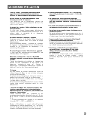 Page 2525
MESURES DE PRÉCAUTION
•Tous les travaux connexes à l’installation de cet
appareil doivent être confiés à des techniciens
qualifiés ou des installateurs de système confirmés.
•Ne pas obturer les ouvertures daération ni les
fentes du couvercle de lappareil.
Pour empêcher que la température intérieure de
lappareil augmente, écarter lappareil du mur dau
moins 5 cm {2 pouces}.
•Ne jamais faire tomber d’objets métalliques par les
fentes d’aération.
En effet, ceci risque d’endommager définitivement...