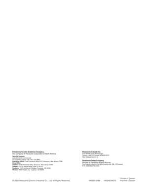 Page 40Panasonic Canada Inc.5770 Ambler Drive,Mississauga, 
Ontario, L4W 2T3 Canada (905)624-5010
http://www.panasonic.ca
Panasonic Sales Company
Division of Panasonic Puerto Rico Inc.
San Gabriel Industrial Park 65th Infantry Ave. KM. 9.5 Carolina
P.R. 00985(809)750-4300
Panasonic System Solutions Company, 
Unit Company of Panasonic Corporation of North America
Security Systems 
www.panasonic.com/security
For customer support, call 1.877.733.3689
Executive Office: Three Panasonic Way 2H-2, Secaucus, New Jersey...