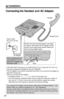 Page 10 
Installation 
10 
Connecting the Handset and AC Adaptor 
•USE ONLY WITH Panasonic AC ADAPTOR KX-TCA1 (Order No. KX-TCA1-G).
•Use only a Panasonic Handset for the KX-TS3282W.
•The AC adaptor must remain connected at all times. (It is normal for the adaptor to 
feel warm during use.)
•After you connect the AC adaptor;  
— 
the display shows “ 
Set clock 
” (p. 15) for 60 seconds, and 
— 
all of the extension indicators ﬂash until you assign the extension number of 
your unit (p. 17). Even if you do not...