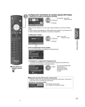 Page 1313
Guía de 
inicio rápido
 Ajuste Inicial
 
 Para volver a la 
pantalla anterior
 
Configuración automática de canales (Ajuste ANT/Cable) Seleccione la antena conectada en terminalAjuste ANT/Cable Paso 3 de 6CableAntenaNo utilizado
ANTENNA
Cable In
ANTENNACable In
Nota: Seleccione “Cable” cuando vea TV por
Caja de Cable DTA. Seleccione “No utilizado”
cuando vea por caja de Satélite o Cable.OK
RETURNSelección
 Seleccione
 Aceptar
No utilizado: vaya a  (Etiqueta de entradas)
Seleccione “No utilizado” si no...