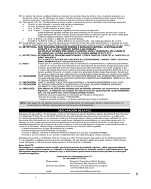 Page 55
19)  Un sistema de exterior no deberá deberá ser colocado cerca de las \
líneas de poder ú otros circuitos de energía o luz o donde ésta pueda caer en tales líneas de poder o circuitos. Cuando\
 se instale un sistema de antena exterior, extremar 
cuidados para evitar tocar tales líneas o circuitos ya que este conta\
cto pudiese tener consecuencias fatales.
20)  Desconectar la TV de LCD del contacto de pared, y referir a personal de servicio califi\
cado en la condiciones siguientes:
  a.  Cuando el...