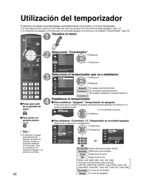 Page 4242
Utilización del temporizador
El televisor se puede encender/apagar automáticamente en la fecha y a\
 la hora designadas.  El reloj deberá estar puesto en hora antes de hacer los ajustes de la\
 hora de encendido/apagado. (pág. 14) El cronómetro de apagado y el temporizador de encendido/apagado no fu\
ncionará si se establece “Autoencendido”. (pág. 29)
 Pulse para salir de la pantalla de 
menú
 Para volver a la 
pantalla anterior
Nota
  El televisor se apaga  automáticamente 
después de pasar 90...