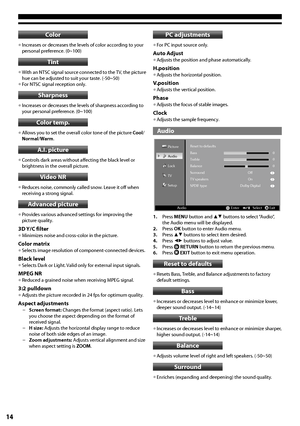 Page 1414
Color
•	Increases or decreases the levels of color according to your personal preference. (0~100)
Tint
•	With an NTSC signal source connected to the TV, the picture hue can be adjusted to suit your taste. (-50~50)•	For NTSC signal reception only.
Sharpness
•	Increases or decreases the levels of sharpness according to your personal preference. (0~100)
Color temp.
•	Allows you to set the overall color tone of the picture Cool/Normal/Warm.
A.I. picture
•	Controls dark areas without affecting the black...