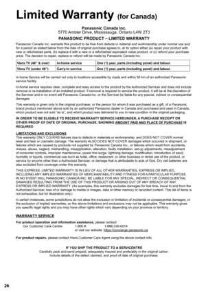 Page 2626
Limited Warranty (for Canada)
Panasonic Canada Inc.
5770  Ambler Drive, Mississauga, Ontario L4W 2T3
P ANASONIC PRODUCT – LIMITED W ARRANTY
Panasonic Canada Inc. warrants this product to be free from defects in m\
aterial and workmanship under normal use and 
for a period as stated below from the date of original purchase agrees t\
o, at its option either (a) repair your product with 
new or refurbished parts, (b) replace it with a new or a refurbished e\
quivalent value product, or (c) refund your...