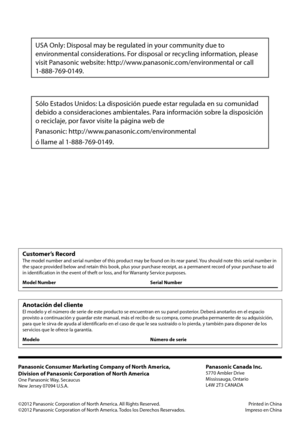 Page 28USA Only: Disposal may be regulated in your community due to 
environmental considerations. For disposal or recycling information, please 
visit Panasonic website: http://www.panasonic.com/environmental or call 
1-888-769-0149.
Sólo Estados Unidos: La disposición puede estar regulada en su comunidad 
debido a consideraciones ambientales. Para información sobre la disposición 
o reciclaje, por favor visite la página web de 
Panasonic: http://www.panasonic.com/environmental 
ó llame al 1-888-769-0149....