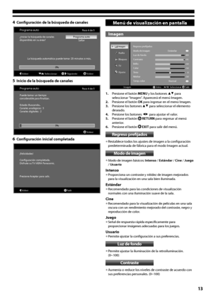 Page 1313
4 Configuración de la búsqueda de canales
Programa auto
¿Iniciar la búsqueda de canales 
disponibles en su área?Programa auto
Saltar
La búsqueda automática puede tomar 20 minutos o más.
0%Paso 4 de 5
OKSiguiente
SeleccionarVolverVolver
5 Inicio de la búsqueda de canales
Programa auto
Puede tomar un tiempo 
considerable para fnalizar.
Estado: Buscando..
Canales analógicos:  5
Canales digitales:  2
5%
Paso 4 de 5
Volver
6 Configuración inicial completada
¡Felicidades!
Confguración completada.
Disfrute...