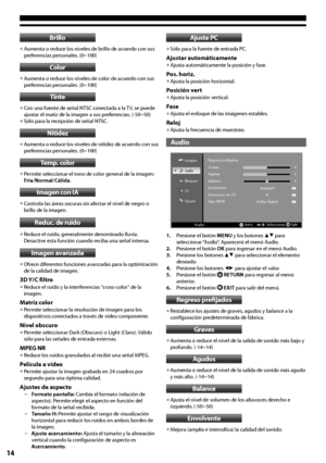 Page 1414
Brillo
•	Aumenta o reduce los niveles de brillo de acuerdo con sus preferencias personales. (0~100)
Color
•	Aumenta o reduce los niveles de color de acuerdo con sus preferencias personales. (0~100)
Tinte 
•	Con una fuente de señal NTSC conectada a la TV, se puede ajustar el matiz de la imagen a sus preferencias. (-50~50)•	Sólo para la recepción de señal NTSC.
Nitidez
•	Aumenta o reduce los niveles de nitidez de acuerdo con sus preferencias personales. (0~100)
Temp. color
•	Permite seleccionar el tono...