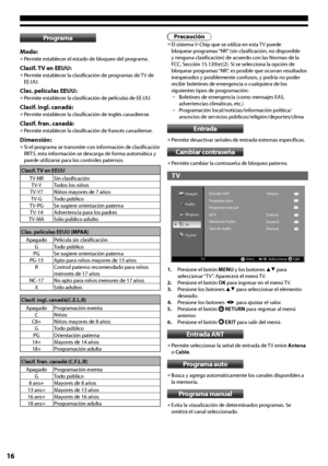 Page 1616
Programa
Modo:
•	Permite establecer el estado de bloqueo del programa.
Clasif. TV en EEUU:
•	Permite establecer la clasificación de programas de TV de EE.UU.
Clas. películas EEUU:
•	Permite establecer la clasificación de películas de EE.UU.
Clasif. ingl. canadá:
•	Permite establecer la clasificación de inglés canadiense.
Clasif. fran. canadá:
•	Permite establecer la clasificación de francés canadiense.
Dimensión:
•	Si el programa se transmite con información de clasificación RRT5, esta información se...