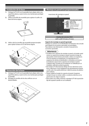 Page 77
Instalación de la base
1. Coloque la TV LCD con la pantalla hacia abajo sobre una superficie plana y suave (como una manta) para proteger la pantalla.2. Utilice el tornillo de ensamble para sujetar el cuello a la base de forma segura.
3. Utilice sólo los tornillos de ensamble proporcionados para sujetar la base a la TV de forma segura.
Extracción de la base
1. Coloque la TV LCD con la pantalla hacia abajo sobre una superficie plana y suave (como una manta) para proteger la pantalla.2. Extraiga los...