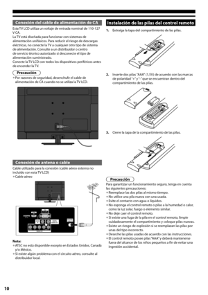 Page 1010
Conexión del cable de alimentación de CA
Esta TV LCD utiliza un voltaje de entrada nominal de 110-127 V CA.La TV está diseñada para funcionar con sistemas de alimentación unifásicos. Para reducir el riesgo de descargas eléctricas, no conecte la TV a cualquier otro tipo de sistema de alimentación. Consulte a un distribuidor o centro de servicio técnico autorizado si desconecte el tipo de alimentación suministrado.Conecte la TV LCD con todos los dispositivos periféricos antes de encender la TV....