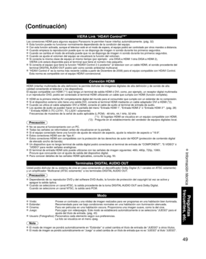 Page 4949
Preguntas 
frecuentes, etc.
 Información técnica
(Continuación)
VIERA Link “HDAVI ControlTM”  
Las conexiones HDMI para algunos equipos Panasonic le permiten hacer int\
erfaz automáticamente. (pág. 32) Esta función puede no funcionar normalmente dependiendo de la condici\
ón del equipo.  Con esta función activada, aunque el televisor esté en el modo de \
espera, el equipo podrá ser controlado por otros mandos a distancia. Cuando empieza la reproducción puede que no se disponga de imagen ni \
sonido...