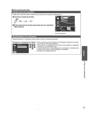 Page 1717
Básico
 Para ver la televisión
  vOtras operaciones útiles
Introducción de caracteres
Puede usar la tecla del mando a distancia para introducir los caracteres alfanuméricos.
  vConmuta el modo de entrada.
 ABC : abc : 123
SelecciónOK
RETURNABC BorrarabcRGBY
1 @.4 GHI7 PQRS2ABC5 JKL8 TUV3 DEF6MNO9WXYZ0- ,LAST
MenúTítulos de entradas
Video 2
Video 1 HDMI 2Comp./Video 1
HDMI 1
Área de navegación
  vPulse cada tecla de número para pasar por los caracteres 
alfanuméricos.
Ajuste/ingreso de contraseña...