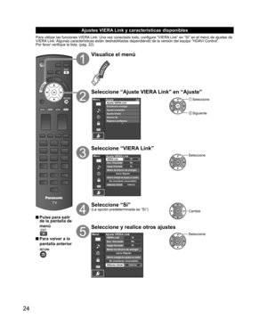 Page 2424
Ajustes  VIERA Link y características disponibles
Para utilizar las funciones VIERA Link: Una vez conectado todo, configure “VIERA Link” en “Sí” en el menú de ajustes de 
VIERA Link. Algunas características están deshabilitadas dependiendo de la versión del equipo “HDAVI Control”.
Por favor verifique la lista. (pág. 22)
 Pulse para salir 
de la pantalla de 
menú
 Para volver a la 
pantalla anterior
Visualice el menú
Seleccione “Ajuste VIERA Link” en “Ajuste”
MenúAjuste
2/2
Ajuste avanzadoAjuste...