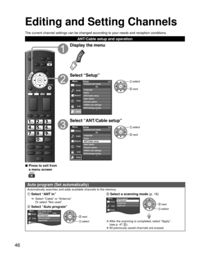 Page 4646
Editing and  Setting Channels
 Auto program (Set automatically)
Automatically searches and adds available channels to the memory.
 Select “ANT in” Select a  scanning mode (p. 16)
  Select “Cable” or “Antenna”
Or select “Not used”.Auto programAll channels
Analog only
Digital onlyMenuPicture
Audio
Timer
Network
OK next
 select Select “Auto program”
CableANT/Cable setupANT in
Auto program
Manual program
Signal meterMenuPicture Audio
Network
OK next
 select 
●After the scanning is completed, select...