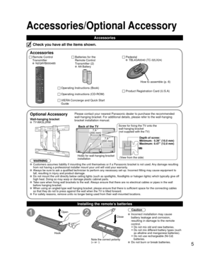 Page 55
Optional Accessory
Wall-hanging bracket TY-WK3L2RW
WARNINGPlease contact your nearest Panasonic dealer to purchase the recommended\
 
wall-hanging bracket. For additional details, please refer to the wall-h\
anging 
bracket installation manual.
Back of the TV
Holes for wall-hanging bracket 
installation
Screw for fixing the TV onto the 
wall-hanging bracket
(not supplied with the TV)
(View from the side)
7.9 ”
(200 mm)
7.9 ”
(200 mm)
  Customers assumes liability if mounting the unit themselves or if a...