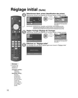 Page 331212
Remarque
  À propos des systèmes de 
télédiffusion
 Analogique (NTSC):
     Téléviseur 
traditionnel
 Numérique (ATSC):
     Nouveau 
programme 
qui permet le 
visionnement 
d’un plus grand 
nombre de 
canaux offrant 
une image et un 
son de haute 
qualité
Sélectionnez Ident. prises (Identification des prises) 
Sélectionnez Suivant, puis appuyez sur OK pour passer à l’ét\
ape suivante.Identification des prises
Étape 5 de 6
App. sur touche droite pour identifier chaque prise.
Sélect. “Non utilisé”...