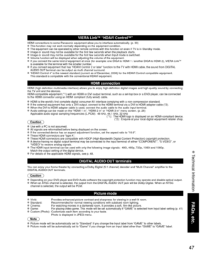 Page 4747
FAQs, etc.
 Technical Information
VIERA LinkTM “HDAVI ControlTM”  
HDMI connections to some Panasonic equipment allow you to interface auto\
matically. (p. 30) This function may not work normally depending on the equipment condition\
. The equipment can be operated by other remote controls with this functio\
n on even if TV is in Standby mode. Image or sound may not be available for the first few seconds when the p\
layback starts. Image or sound may not be available for the first few seconds when...