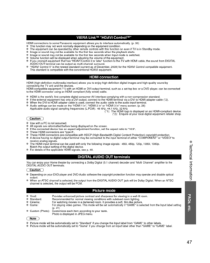 Page 4747
FAQs, etc.
 Technical Information
VIERA LinkTM “HDAVI ControlTM”
HDMI connections to some Panasonic equipment allows you to interface aut\
omatically. (p. 30)  This function may not work normally depending on the equipment condition\
.  The equipment can be operated by other remote controls with this functio\
n on even if TV is in Standby mode.  Image or sound may not be available for the first few seconds when the p\
layback starts.  Image or sound may not be available for the first few seconds when...