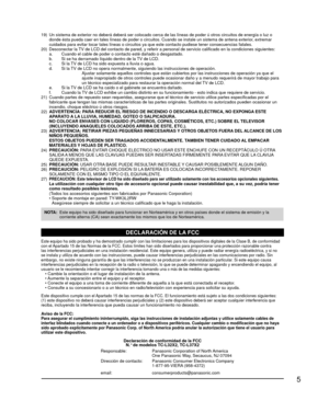 Page 595
19)  Un sistema de exterior no deberá deberá ser colocado cerca de las \
líneas de poder ú otros circuitos de energía o luz o donde ésta pueda caer en tales líneas de poder o circuitos. Cuando\
 se instale un sistema de antena exterior, extremar 
cuidados para evitar tocar tales líneas o circuitos ya que este conta\
cto pudiese tener consecuencias fatales.
20)  Desconectar la TV de LCD del contacto de pared, y referir a personal de servicio califi\
cado en la condiciones siguientes:
  a.  Cuando el...