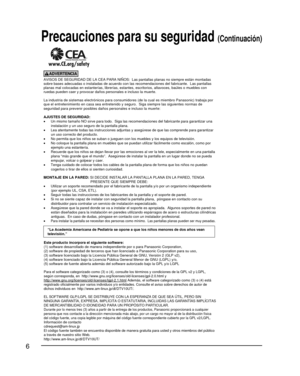 Page 606
AVISOS DE SEGURIDAD DE LA CEA PARA NIÑOS:  Las pantallas planas no siempre están montadas 
sobre bases adecuadas o instaladas de acuerdo con las recomendaciones de\
l fabricante.  Las pantallas 
planas mal colocadas en estanterías, librerías, estantes, escritor\
ios, altavoces, baúles o muebles con 
ruedas pueden caer y provocar daños personales e incluso la muerte.
La industria de sistemas electrónicos para consumidores (de la cual \
es miembro Panasonic) trabaja por 
que el entretenimiento en casa...