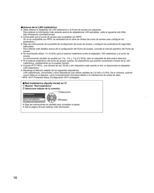 Page 1616
  vAcerca de la  LAN inalámbrica  Debe obtener el adaptador de LAN inalámbrica y el Punto de acceso por separado.
Para obtener la información más reciente acerca de adaptadores LAN aplicables, visite el siguiente sitio Web:
http://Panasonic.com/NetConnect
  Compruebe que el punto de acceso sea compatible con WPS*. 
(Si no es compatible con WPS, se necesitará de la clave de cifrado del punto de acceso para configurar los 
parámetros.)
  Siga las instrucciones de la pantalla de configuración de punto...