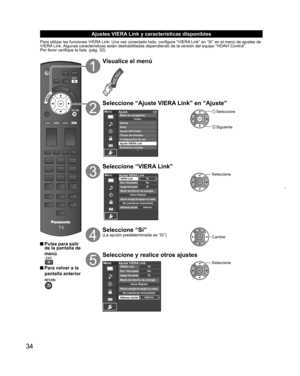 Page 3434
Ajustes  VIERA Link y características disponibles
Para utilizar las funciones VIERA Link: Una vez conectado todo, configure “VIERA Link” en “Sí” en el menú de ajustes de 
VIERA Link. Algunas características están deshabilitadas dependiendo de la versión del equipo “HDAVI Control”.
Por favor verifique la lista. (pág. 32)
 Pulse para salir 
de la pantalla de 
menú
 Para volver a la 
pantalla anterior
Visualice el menú
Seleccione “Ajuste VIERA Link” en “Ajuste”
MenúAjuste
1/2
Ajuste ANT/CableTítulos de...